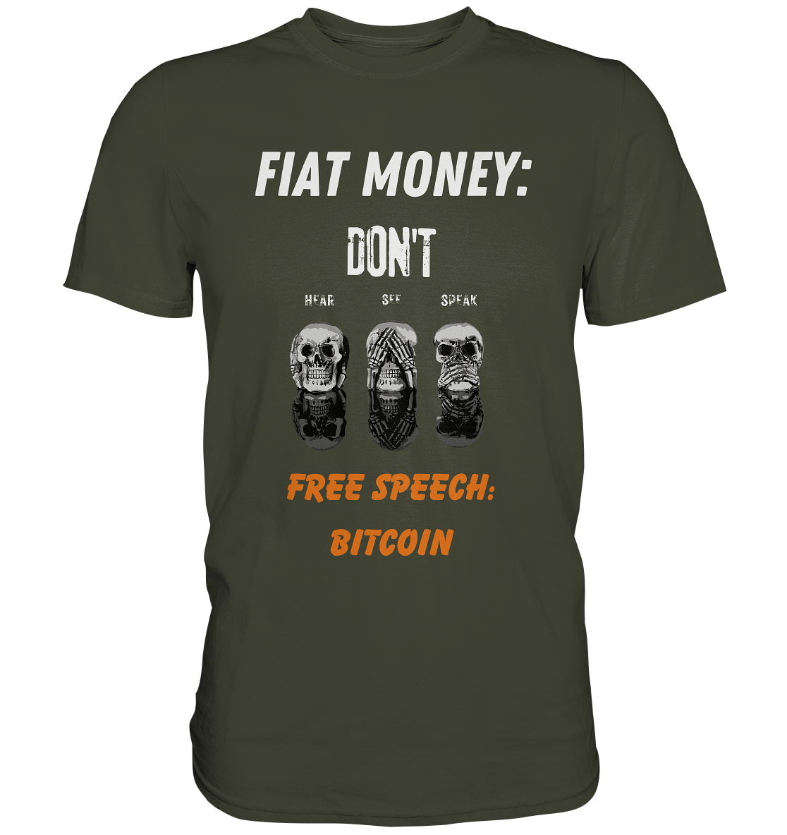 FIAT MONEY: DON´T HEAR, SEE, SPEAK - FREE SPEECH: BITCOIN (orange) - Premium Shirt