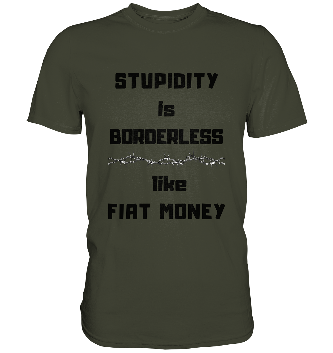 STUPIDITY is BORDERLESS like FIAT MONEY (Stacheldraht Grafik) # Ladies Collection 21% Rabatt bis zum Halving 2024 - Premium Shirt