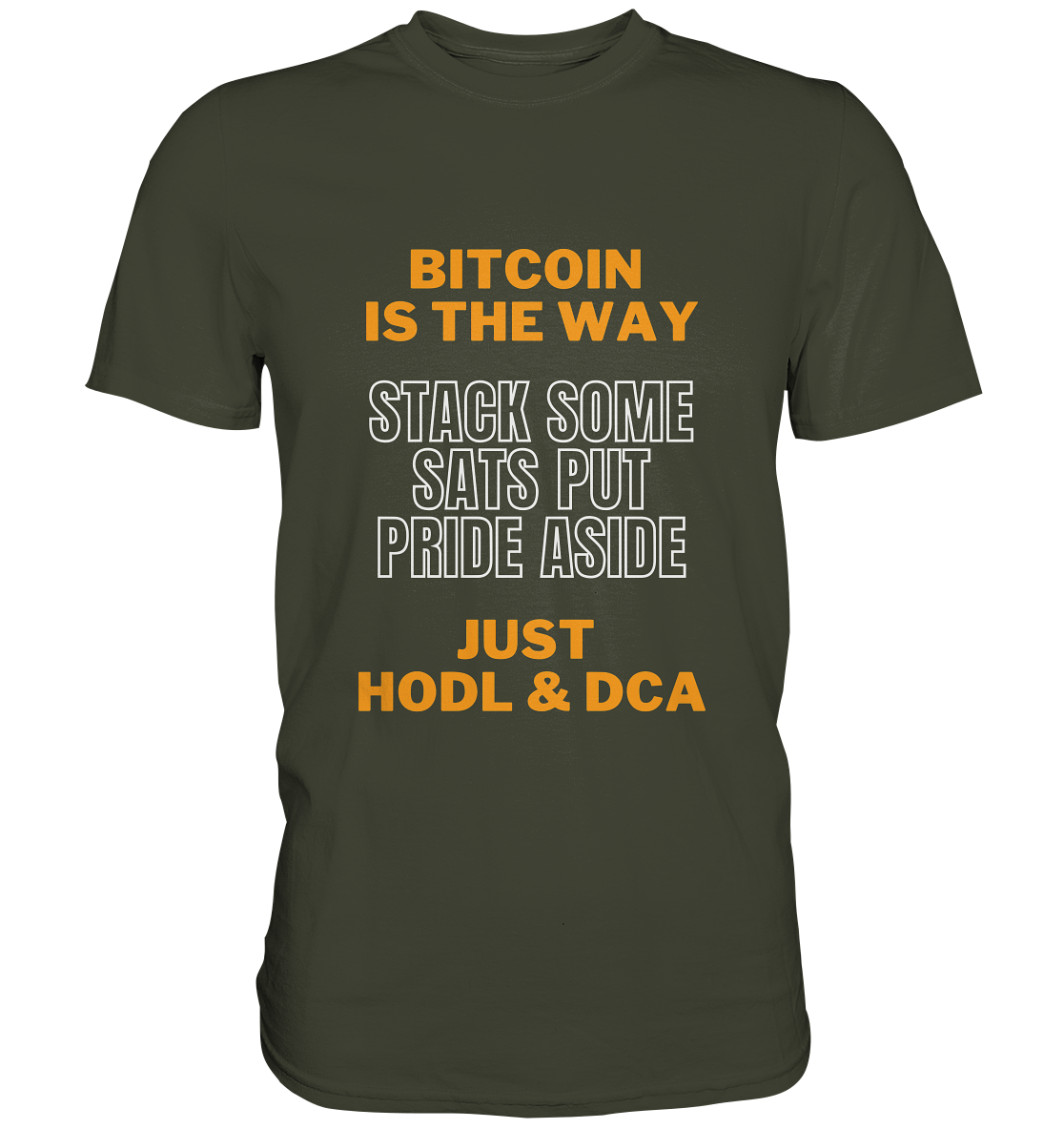 BITCOIN IS THE WAY - STACK SOME SATS PUT PRIDE ASIDE, JUST HODL & DCA (orange-white Version) - LADIES COLLECTION 21% automat. Rabatt bis zum Halving 2024   - Premium Shirt