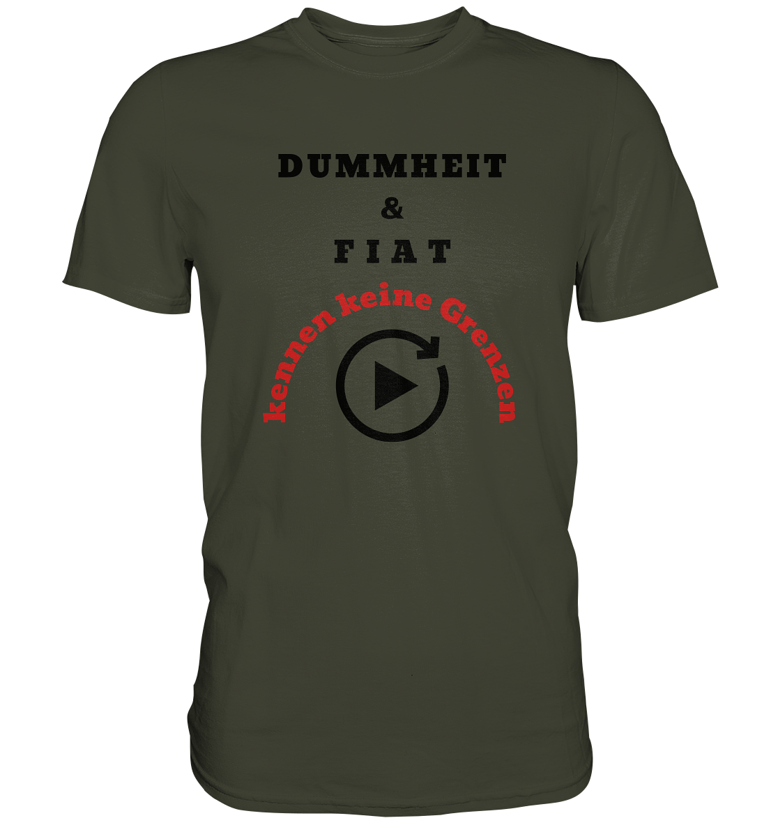 DUMMHEIT & FIAT kennen keine Grenzen (ROT) # PLAYBUTTON UNENDLICH   - Premium Shirt