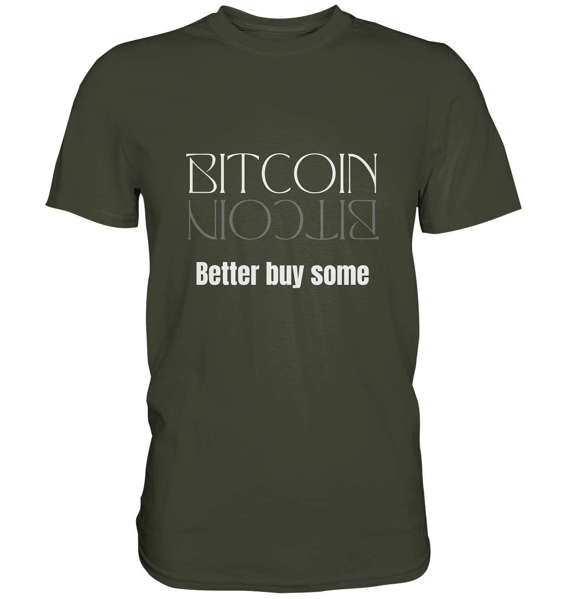 BITCOIN better buy some (Text only Version)  - Premium Shirt