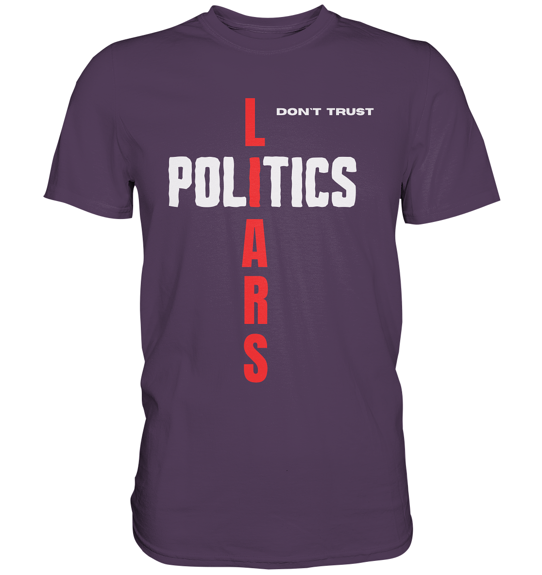 don`t trust POLITICS, LIARS (Ladies Collection) - Premium Shirt