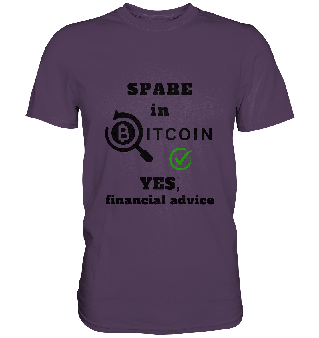 SPARE in BITCOIN - YES, financial advice (Version Lupe, grüner Haken)  - Premium Shirt