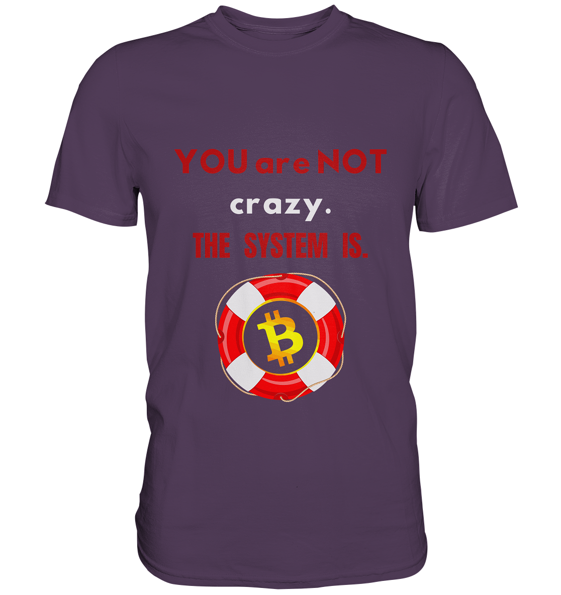 YOU are NOT crazy, THE SYSTEM IS. (BTC Rettungsring) - Premium Shirt