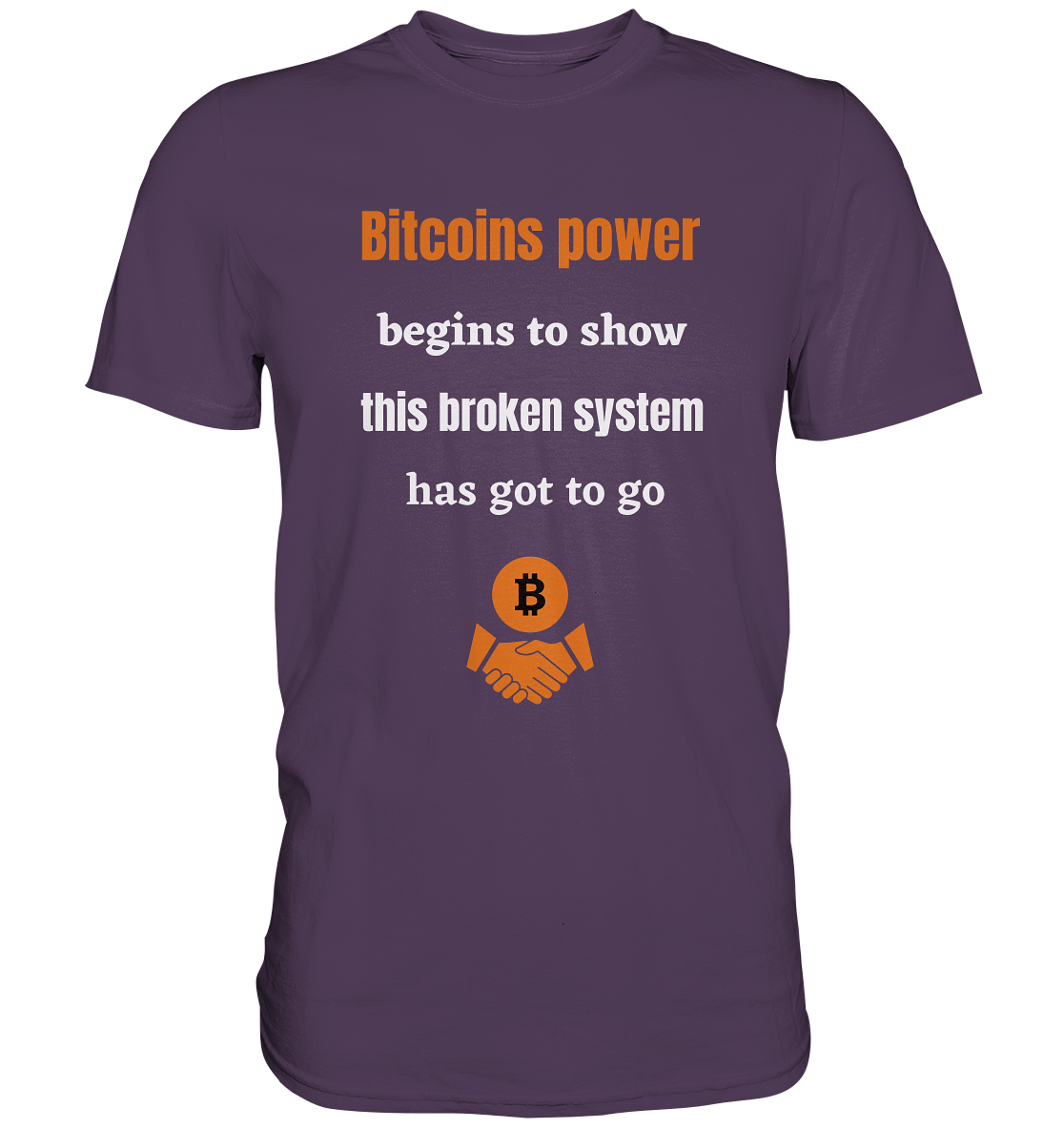 Bitcoins power begins to show, this broken system has got to go (Ladies 21% Rabatt bis zum Halving 2024) - Premium Shirt