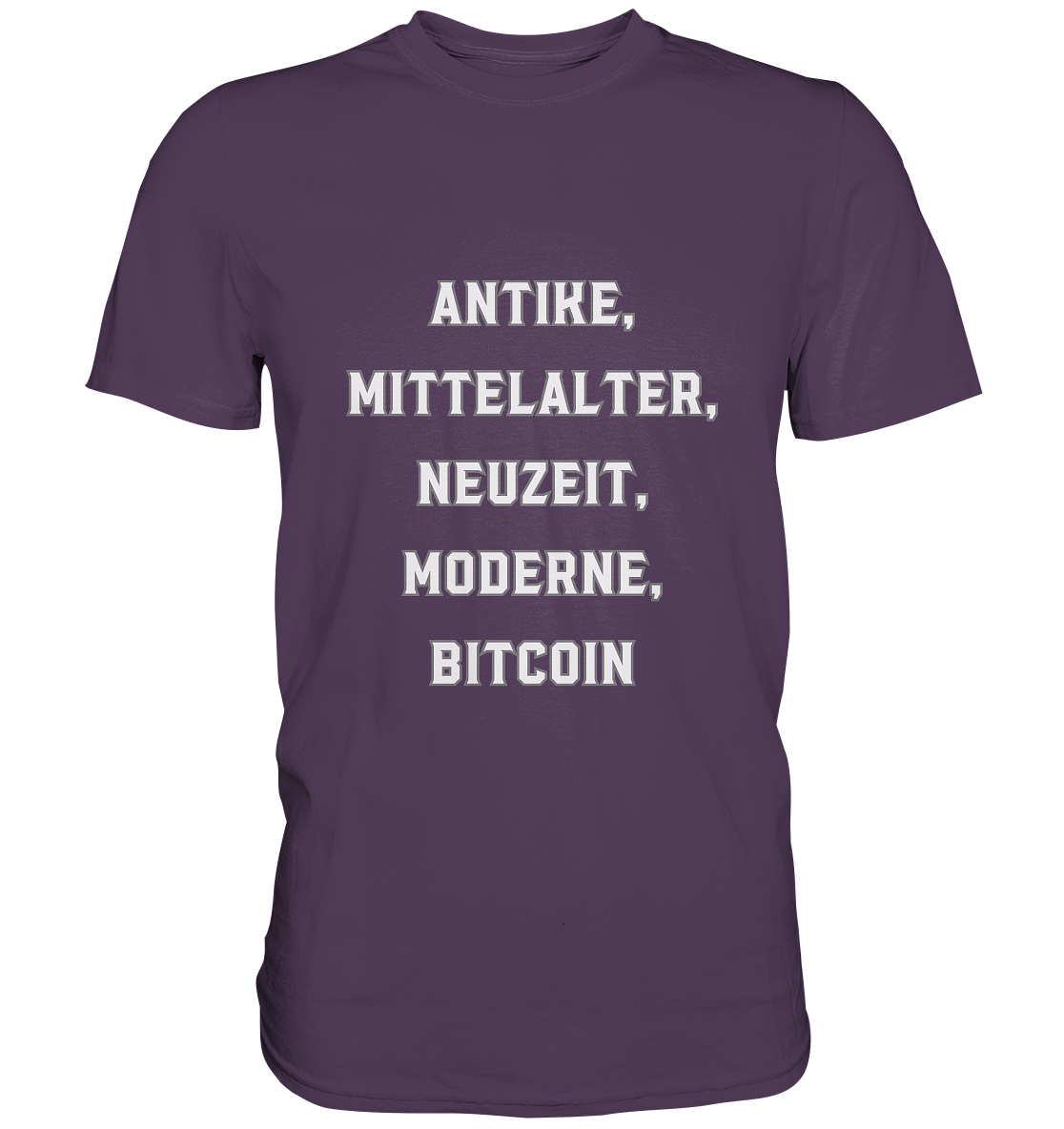 ANTIKE, MITTELALTER, NEUZEIT, MODERNE, BITCOIN - Premium Shirt