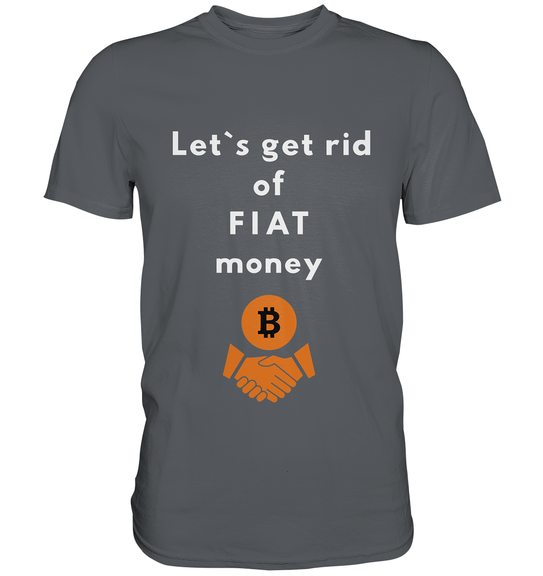 Let`s get rid of FIAT money - Premium Shirt