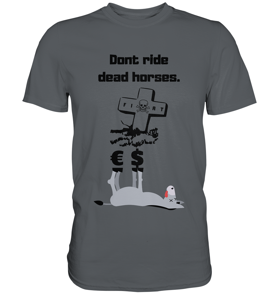 DON`T RIDE DEAD HORSES - Esel € $ (Grabstein, Fiat-Totenkopf) - Premium Shirt