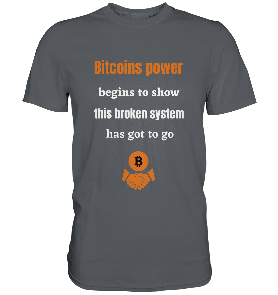 Bitcoins power begins to show this broken system has got to go - Premium Shirt