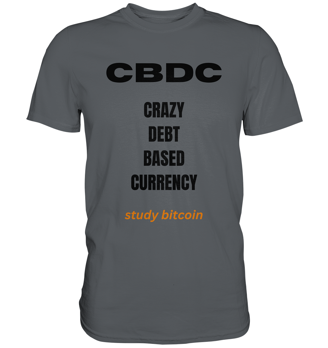 CBDC - CRAZY DEBT BASED CURRENCY - study bitcoin  - Premium Shirt