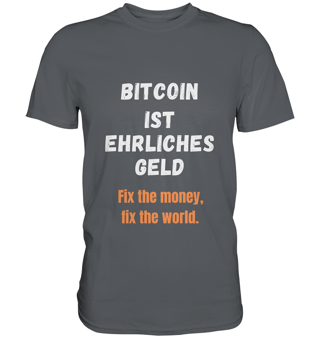 BITCOIN IST EHRLICHES GELD - Fix the money, fix the world    - Premium Shirt