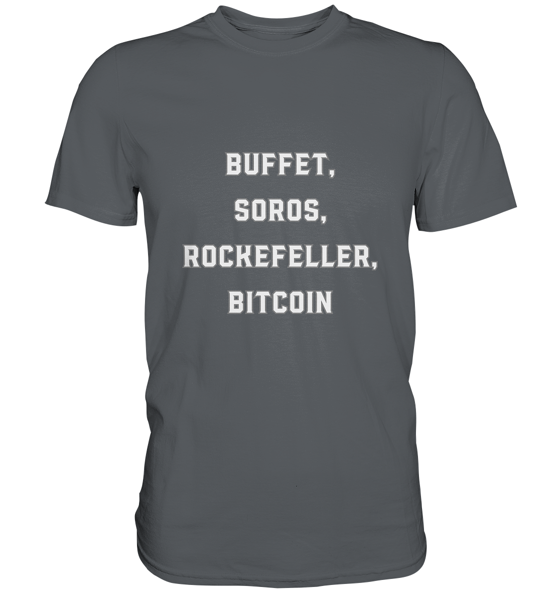 BUFFET,SOROS, ROCKEFELLER, BITCOIN  - Premium Shirt