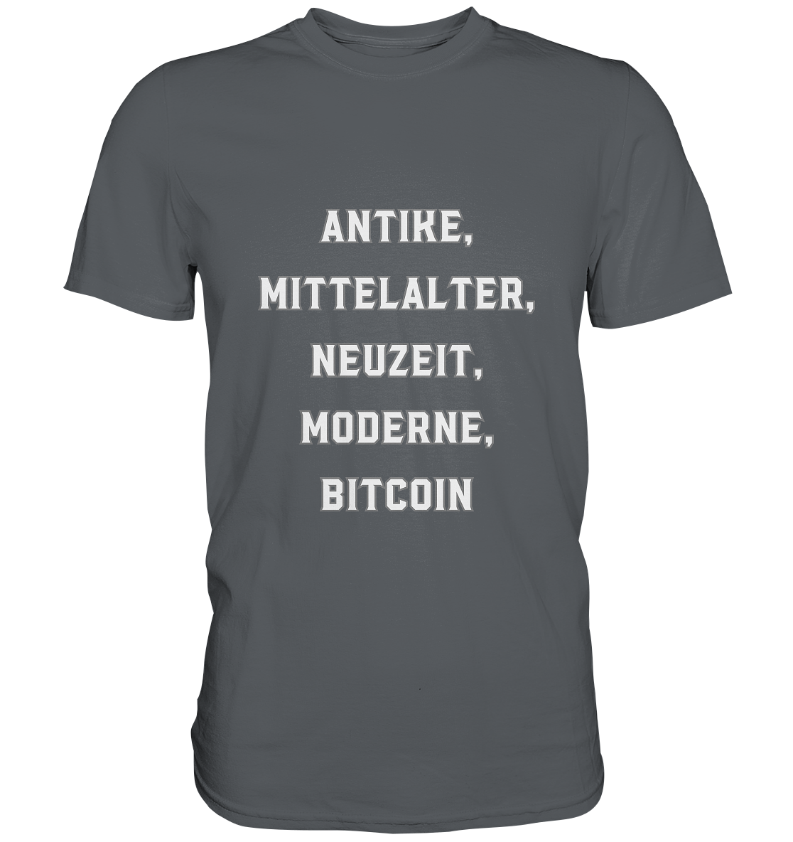 ANTIKE, MITTELALTER, NEUZEIT, MODERNE, BITCOIN - Premium Shirt