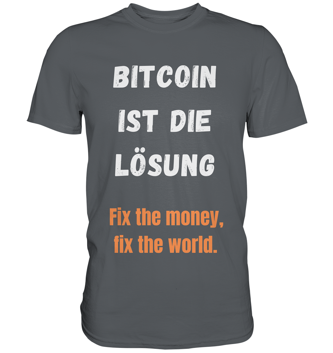 BITCOIN IST DIE LÖSUNG - Fix the money, fix the world   - Premium Shirt