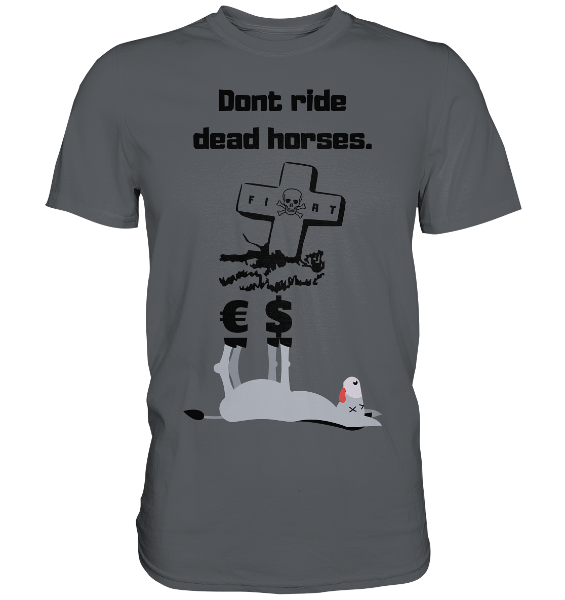 DON`T RIDE DEAD HORSES - Esel € $ (Grabstein, Fiat-Totenkopf) - LADIES COLLECTION 21% automat. Rabatt bis zum Halving 2024 - Premium Shirt