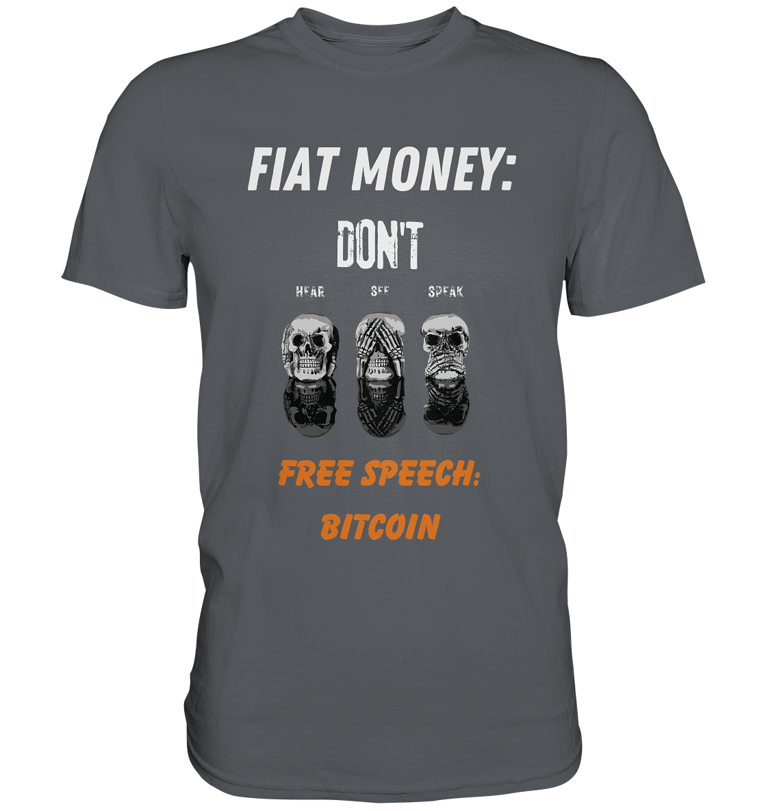 FIAT MONEY: DON´T HEAR, SEE, SPEAK - FREE SPEECH: BITCOIN (orange) - Premium Shirt