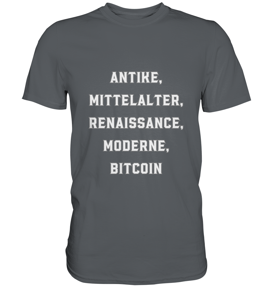 ANTIKE, MITTELALTER, RENAISSANCE, MODERNE, BITCOIN  - Premium Shirt