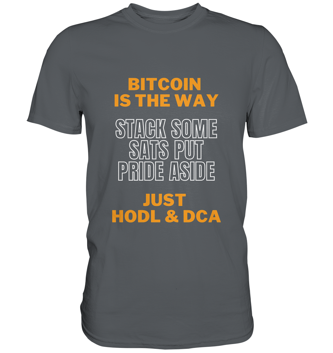 BITCOIN IS THE WAY - STACK SOME SATS PUT PRIDE ASIDE, JUST HODL & DCA (orange-white Version) - LADIES COLLECTION 21% automat. Rabatt bis zum Halving 2024   - Premium Shirt