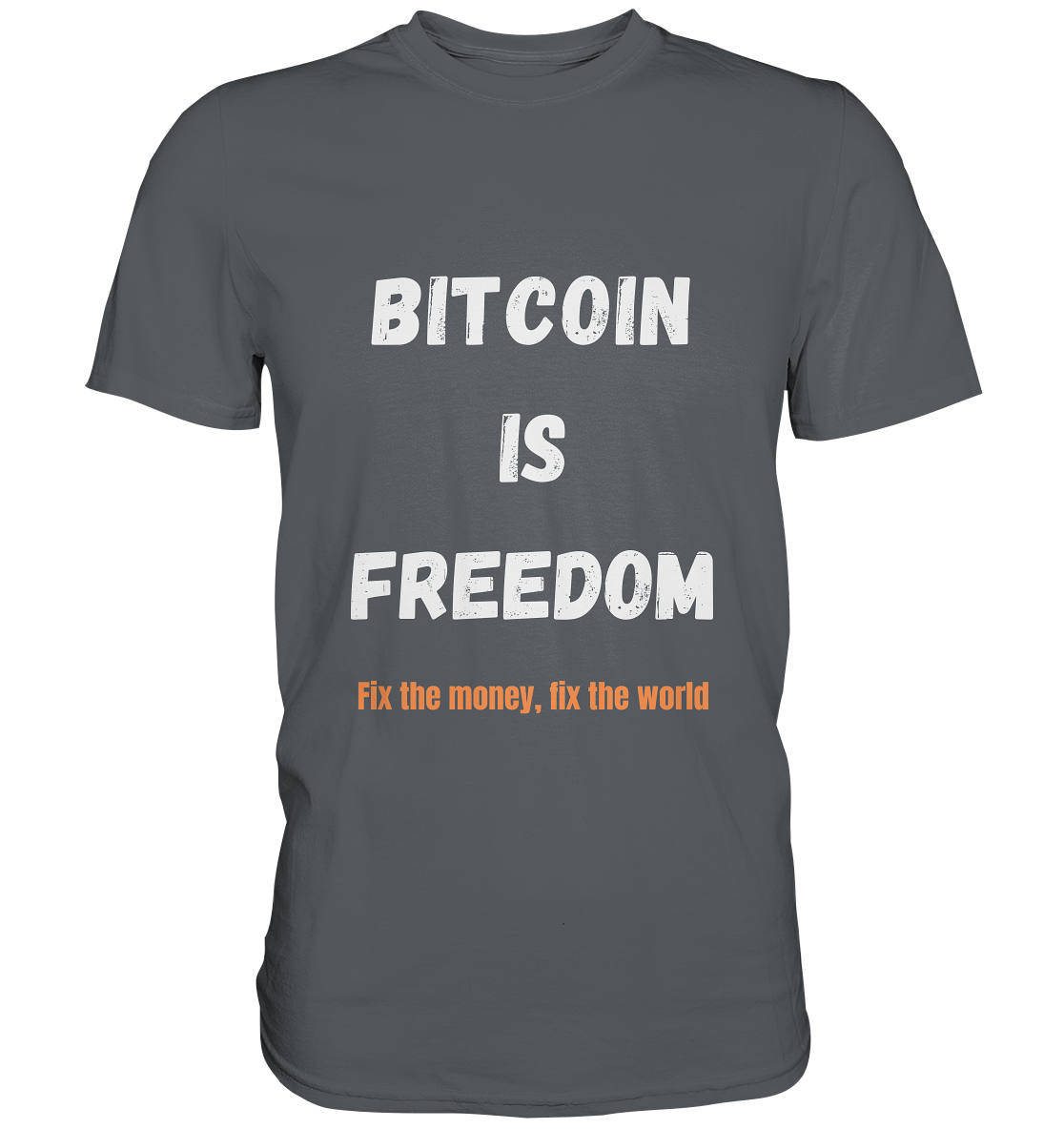 BITCOIN IS FREEDOM - Fix the money, fix the world - Premium Shirt