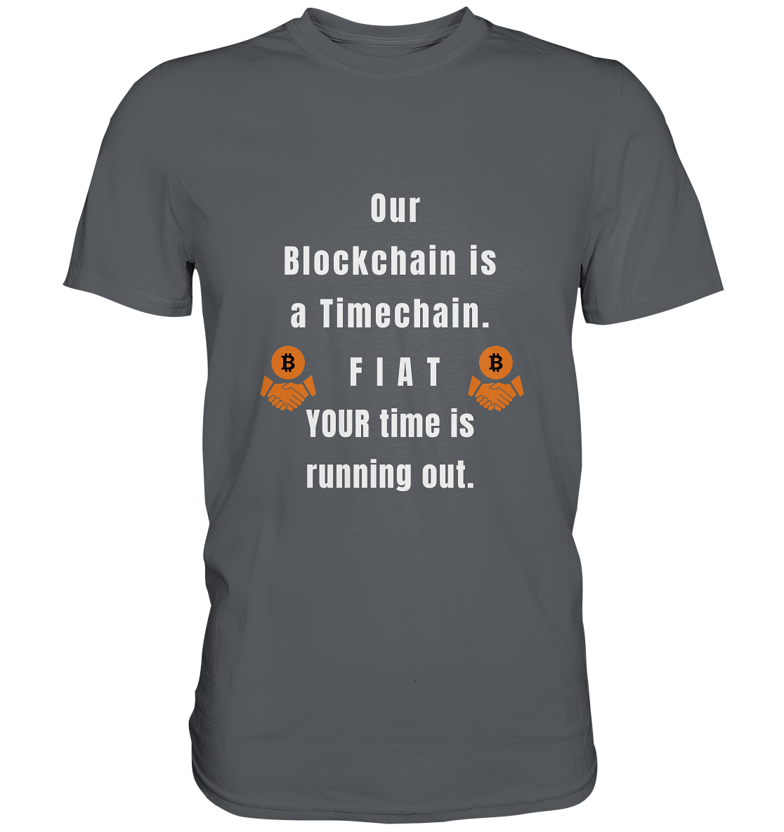 OUR BLOCKCHAIN IS A TIMECHAIN. FIAT YOUR TIME... - Premium Shirt