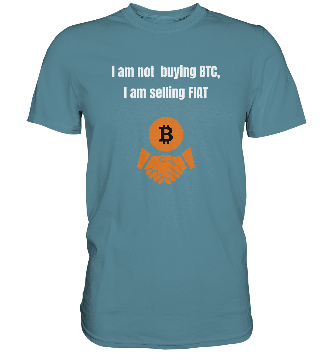 I am not buying BTC, I am selling FIAT (Ladies Collection 21% Rabatt bis zum Halving 2024)  - Premium Shirt