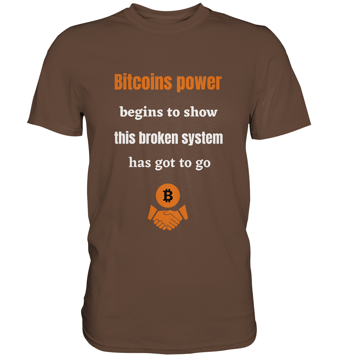 Bitcoins power begins to show this broken system has got to go - Premium Shirt