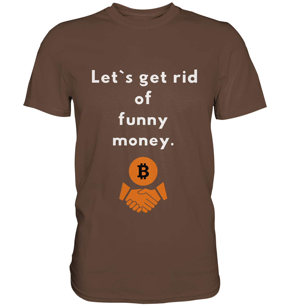 Let`s get rid of funny money - Premium Shirt