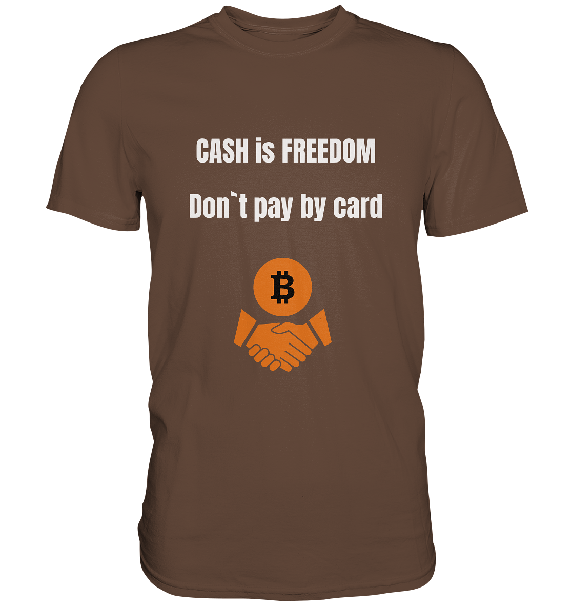 CASH is FREEDOM - Don`t pay by card - Premium Shirt