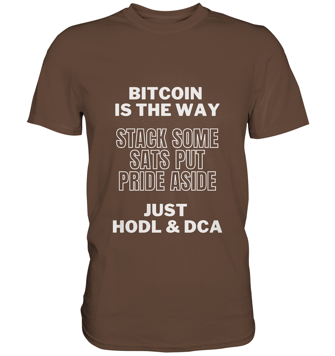 BITCOIN IS THE WAY - STACK SOME SATS PUT PRIDE ASIDE, JUST HODL & DCA - LADIES COLLECTION 21% automat. Rabatt bis zum Halving 2024 - Premium Shirt