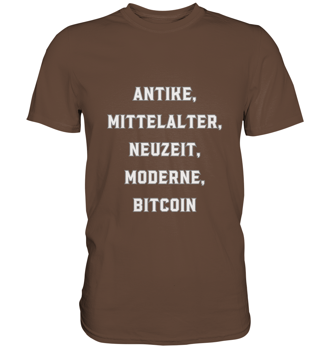 ANTIKE, MITTELALTER, NEUZEIT, MODERNE, BITCOIN - Premium Shirt