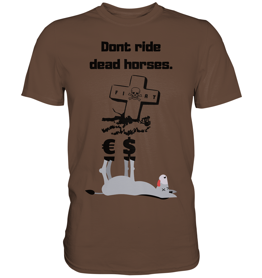 DON`T RIDE DEAD HORSES - Esel € $ (Grabstein, Fiat-Totenkopf) - LADIES COLLECTION 21% automat. Rabatt bis zum Halving 2024 - Premium Shirt