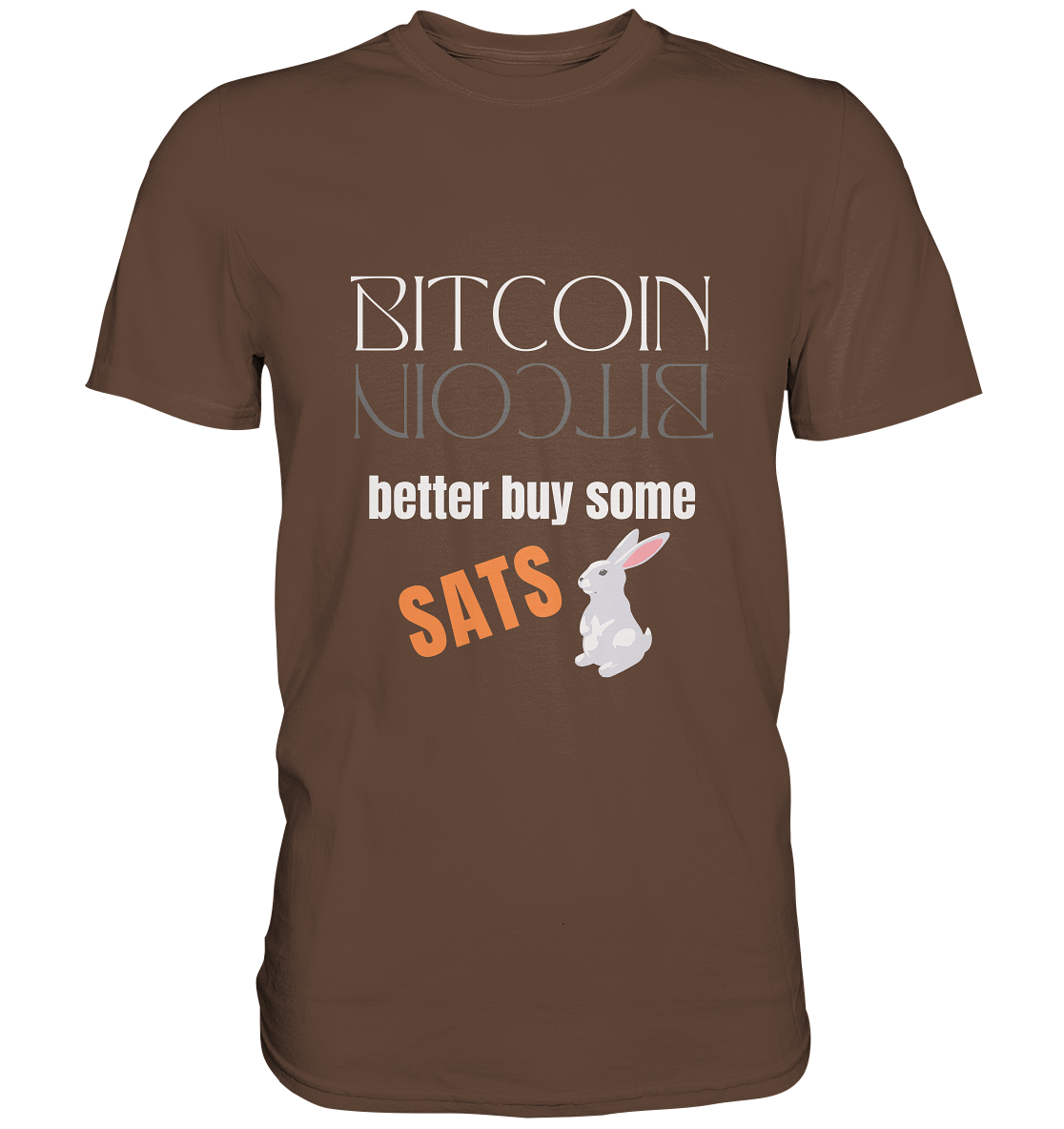 BITCOIN better buy some SATS - (Spiegelschrift & Bunny Version)  - Premium Shirt