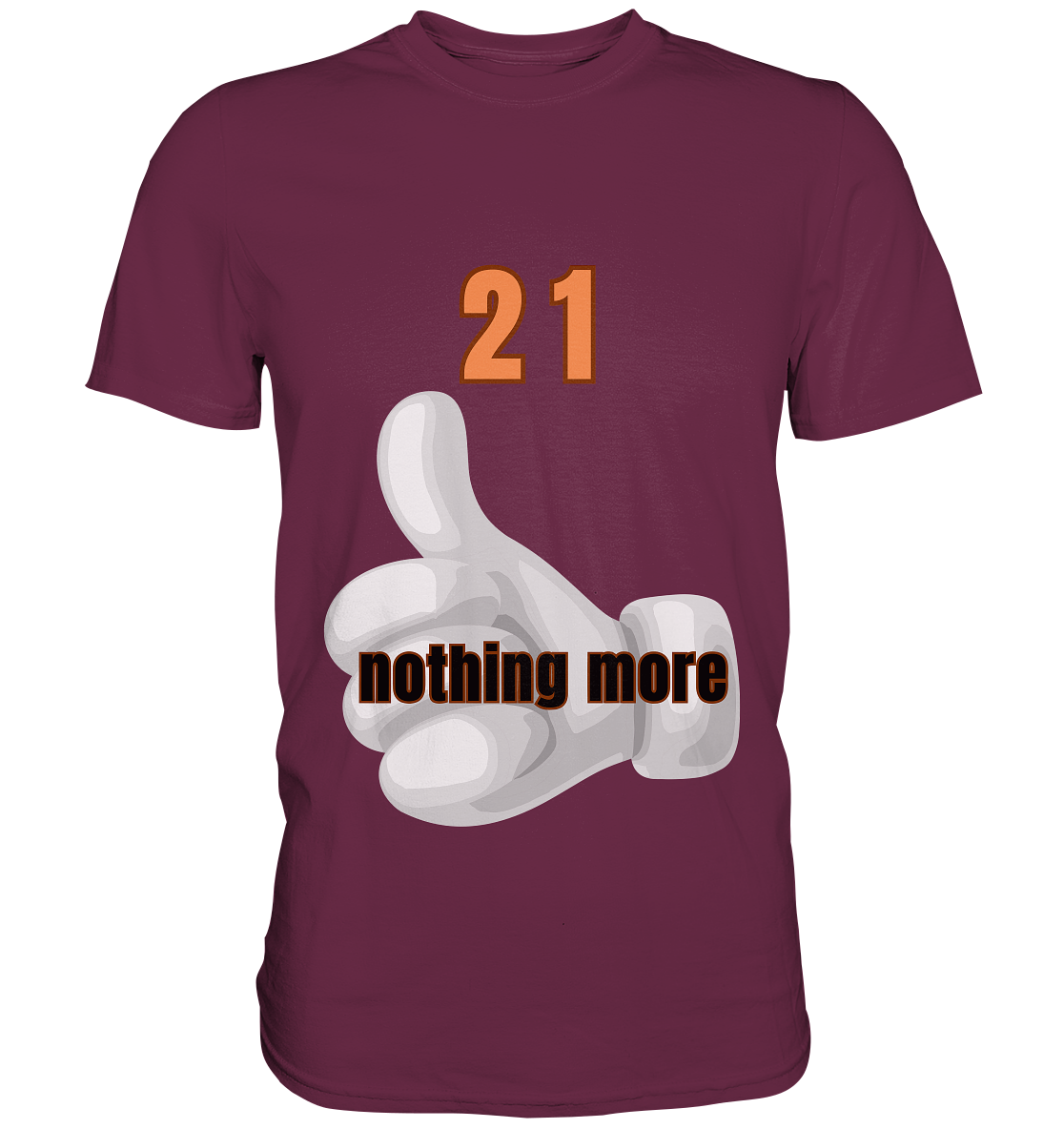 21 nothing more, thumb up - Organic Shirt - Premium Shirt