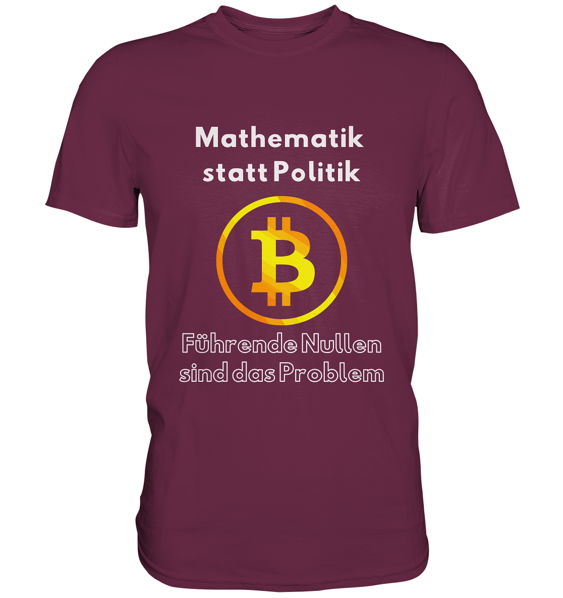 Mathematik statt Politik - führende Nullen sind (überall) das Problem ;-) Variante: unten offene Schrift - Premium Shirt