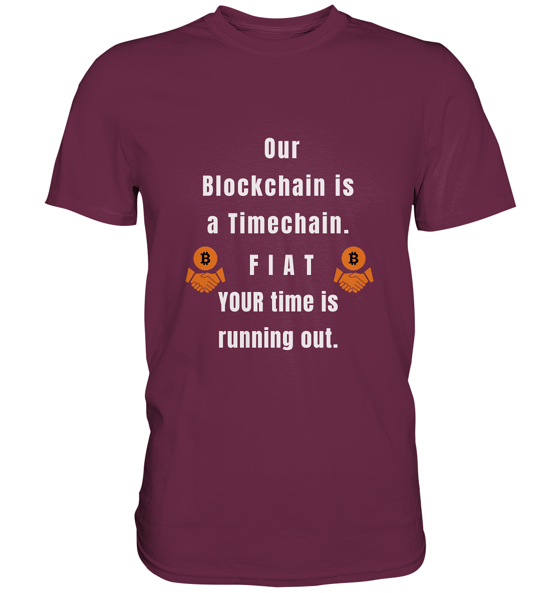 OUR BLOCKCHAIN IS A TIMECHAIN. FIAT YOUR TIME... - Premium Shirt