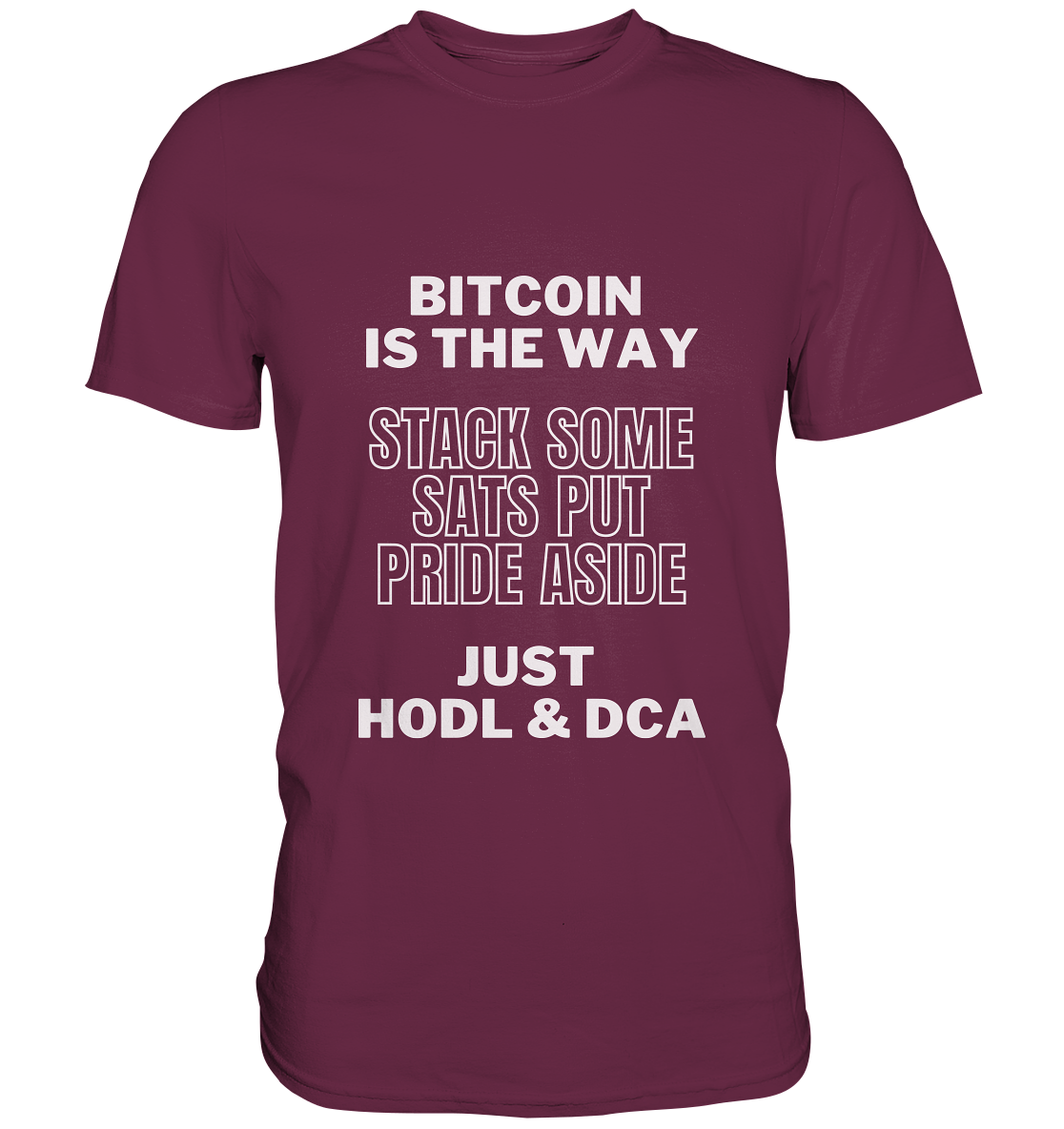 BITCOIN IS THE WAY - STACK SOME SATS PUT PRIDE ASIDE, JUST HODL & DCA - LADIES COLLECTION 21% automat. Rabatt bis zum Halving 2024 - Premium Shirt