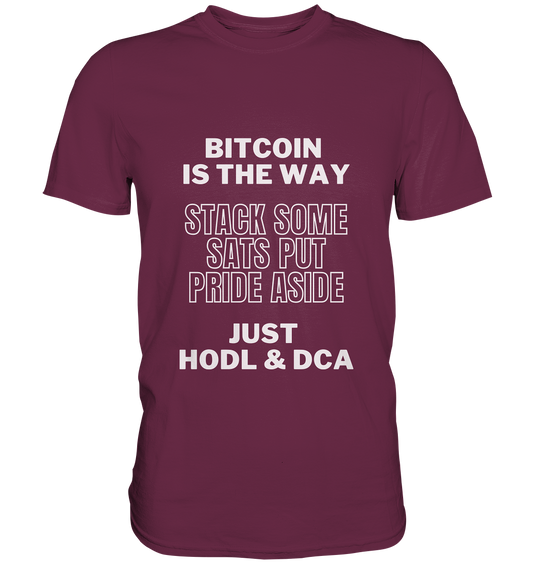 BITCOIN IS THE WAY - STACK SOME SATS PUT PRIDE ASIDE, JUST HODL & DCA - LADIES COLLECTION 21% automat. Rabatt bis zum Halving 2024 - Premium Shirt