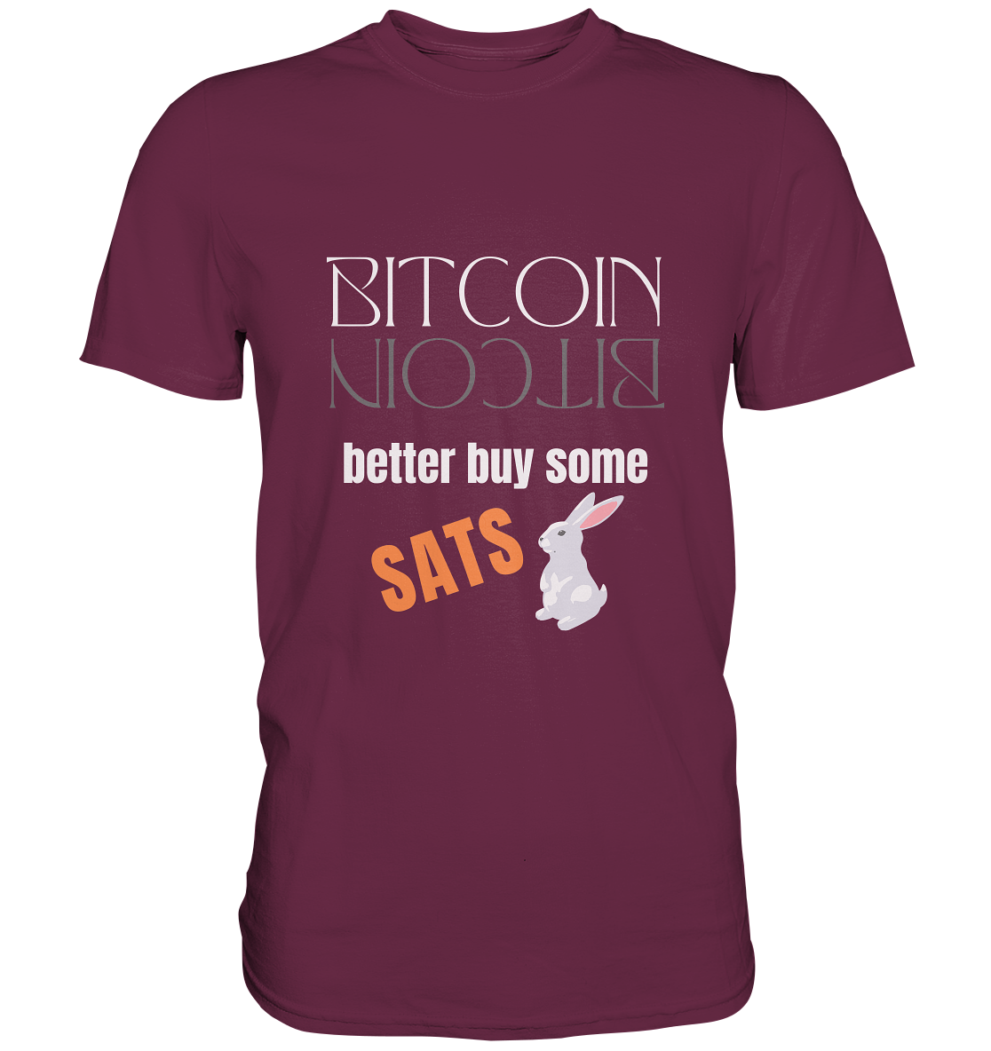 BITCOIN better buy some SATS - (Spiegelschrift & Bunny Version)  - Premium Shirt