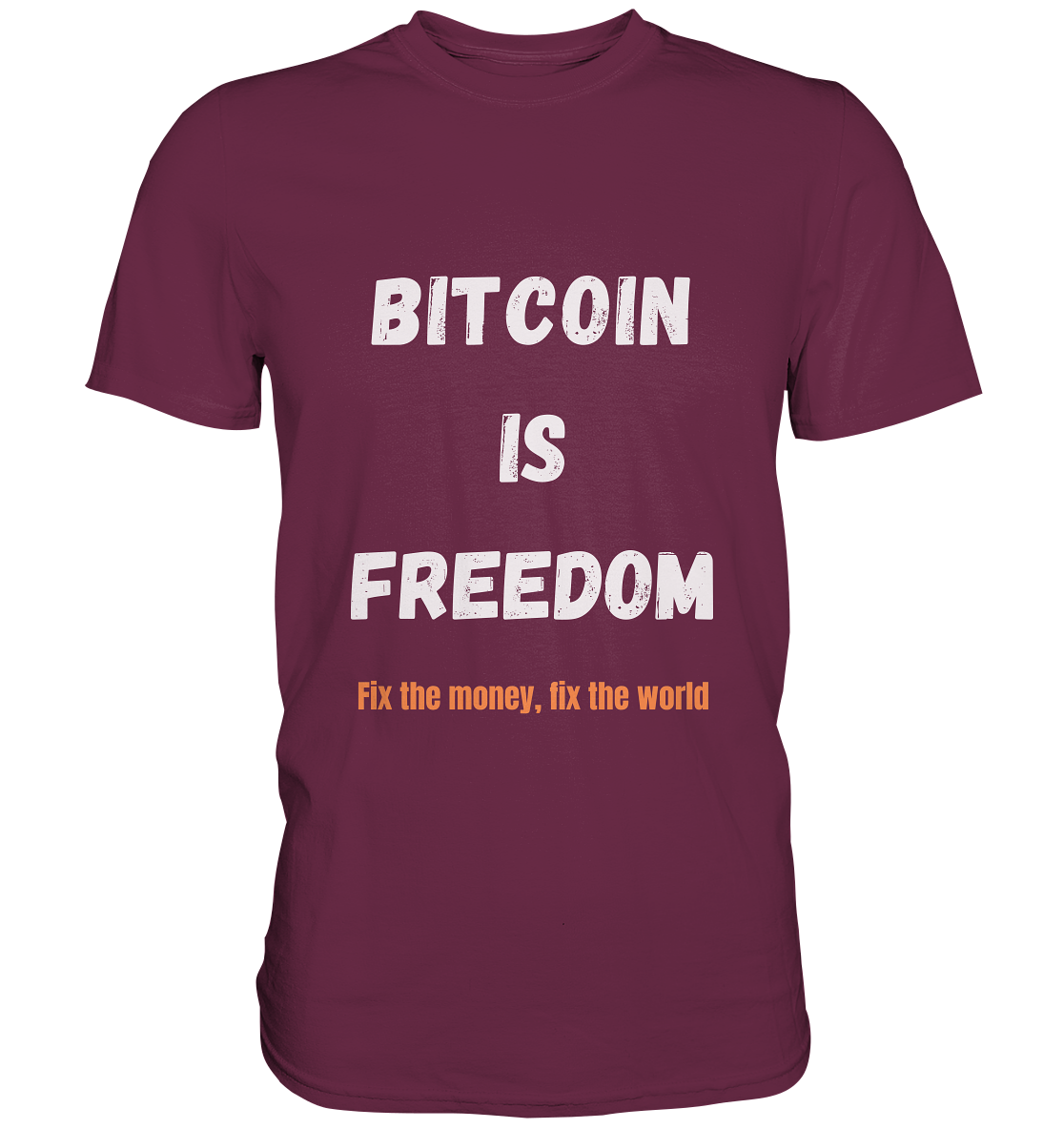 BITCOIN IS FREEDOM - Fix the money, fix the world - Premium Shirt