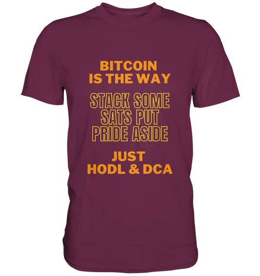 BITCOIN IS THE WAY - STACK SOME SATS PUT PRIDE ASIDE, JUST HODL & DCA (yellow-orange Version) - LADIES COLLECTION 21% automat. Rabatt bis zum Halving 2024  - Premium Shirt