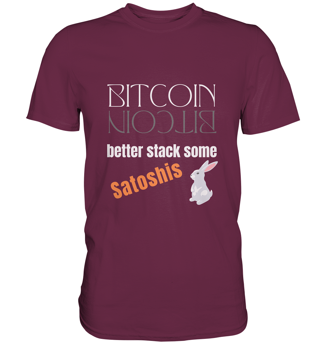 BITCOIN BETTER STACK SOME Satoshis - (Spiegelschrift & Bunny Version) - Premium Shirt