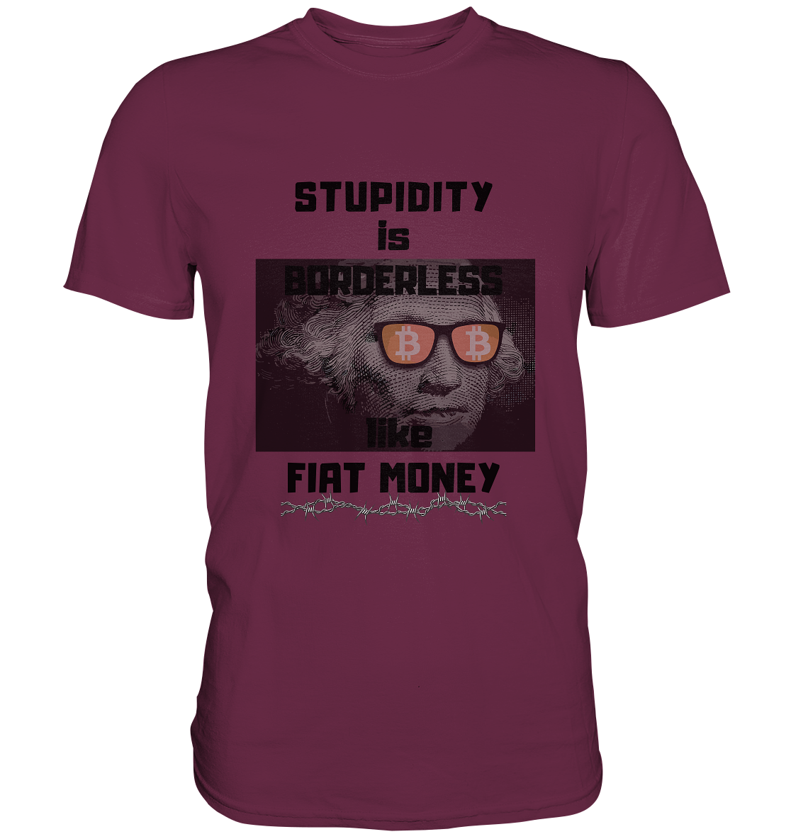 STUPIDITY is BORDERLESS like FIAT MONEY (G.Washington & BTC Brille) - Premium Shirt