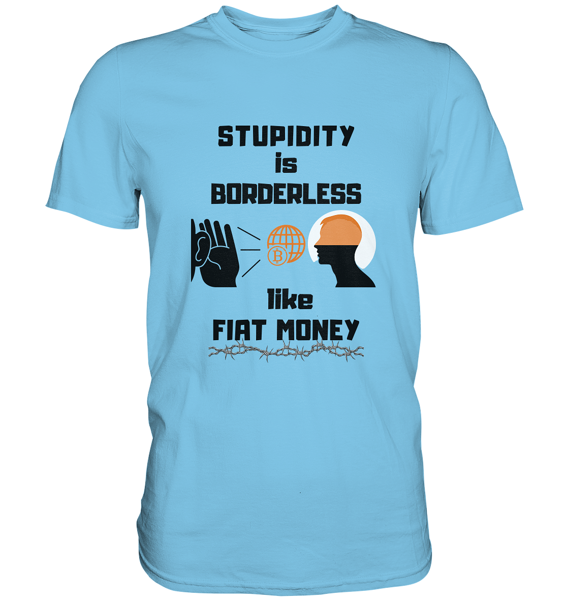 STUPIDITY is BORDERLESS like FIAT MONEY (BTC World, Version 3) LADIES COLLECTION 21% automat. Rabatt bis zum Halving 2024 - Premium Shirt