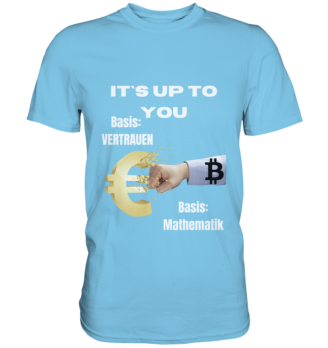 It`s up to you - Basis: Vertrauen / Mathematik - Premium Shirt