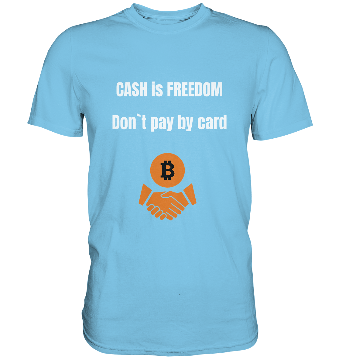 CASH is FREEDOM - Don`t pay by card - Premium Shirt