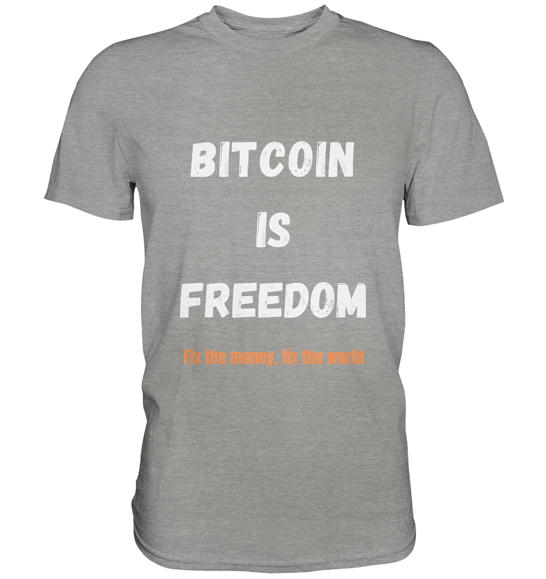 BITCOIN IS FREEDOM - Fix the money, fix the world - Premium Shirt