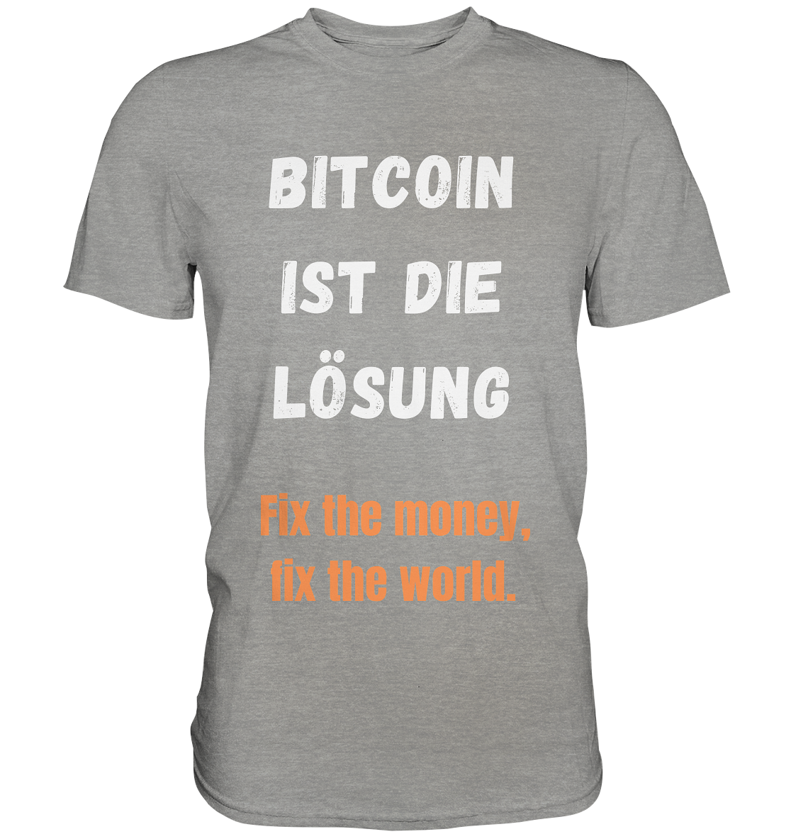 BITCOIN IST DIE LÖSUNG - Fix the money, fix the world   - Premium Shirt