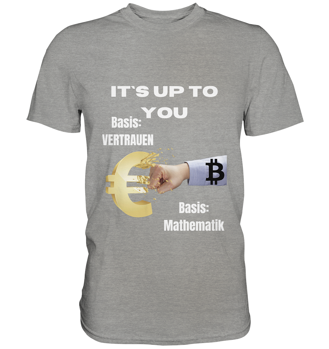 It`s up to you - Basis: Vertrauen / Mathematik - Premium Shirt