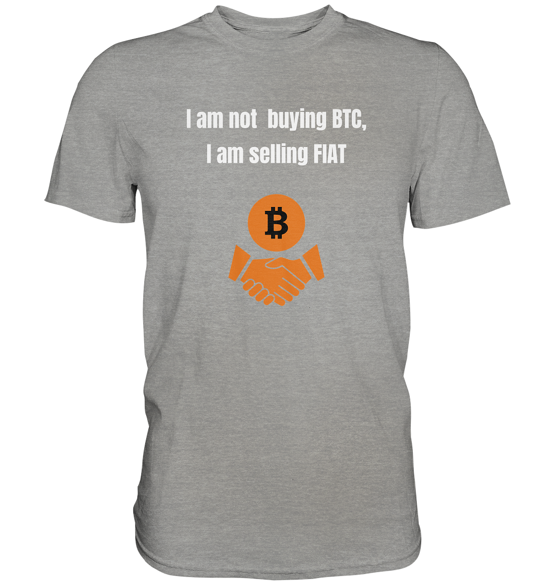 I am not buying BTC, I am selling FIAT (Ladies Collection 21% Rabatt bis zum Halving 2024)  - Premium Shirt