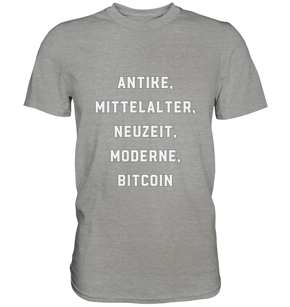 ANTIKE, MITTELALTER, NEUZEIT, MODERNE, BITCOIN - Premium Shirt